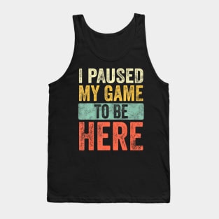 I Paused My Game , Video Tank Top